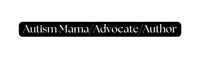 Autism Mama Advocate Author